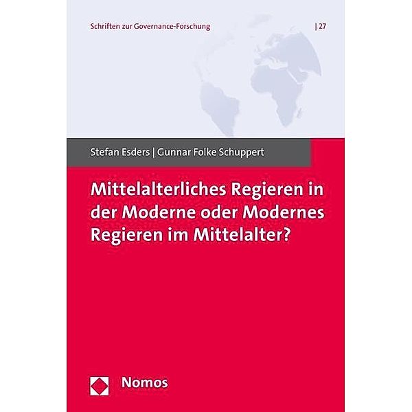 Mittelalterliches Regieren in der Moderne oder Modernes Regieren im Mittelalter?