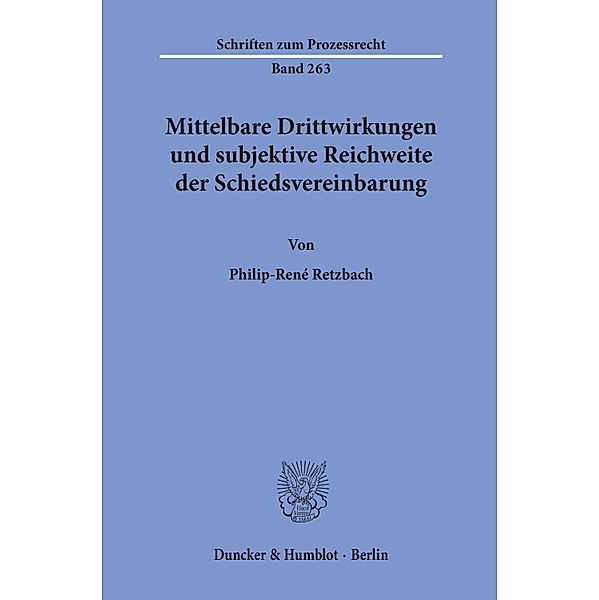 Mittelbare Drittwirkungen und subjektive Reichweite der Schiedsvereinbarung., Philip-René Retzbach
