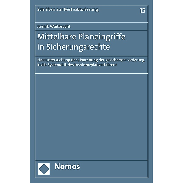 Mittelbare Planeingriffe in Sicherungsrechte / Schriften zur Restrukturierung Bd.15, Jannik Weitbrecht