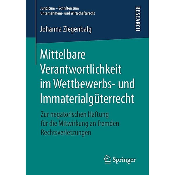 Mittelbare Verantwortlichkeit im Wettbewerbs- und Immaterialgüterrecht / Juridicum - Schriften zum Unternehmens- und Wirtschaftsrecht, Johanna Ziegenbalg