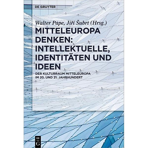 Mitteleuropa denken: Intellektuelle, Identitäten und Ideen