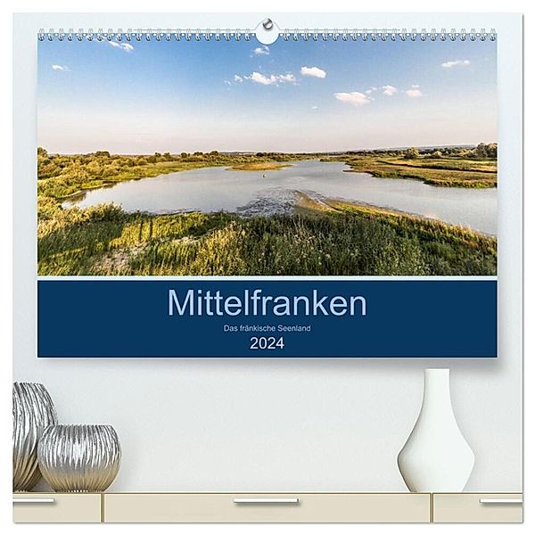 Mittelfranken - Das fränkische Seenland (hochwertiger Premium Wandkalender 2024 DIN A2 quer), Kunstdruck in Hochglanz, Horst Eisele
