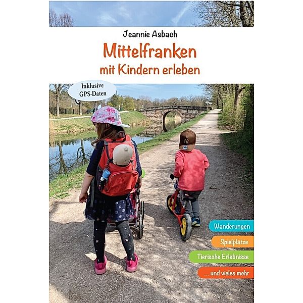 Mittelfranken mit Kindern erleben, Jeannie Asbach