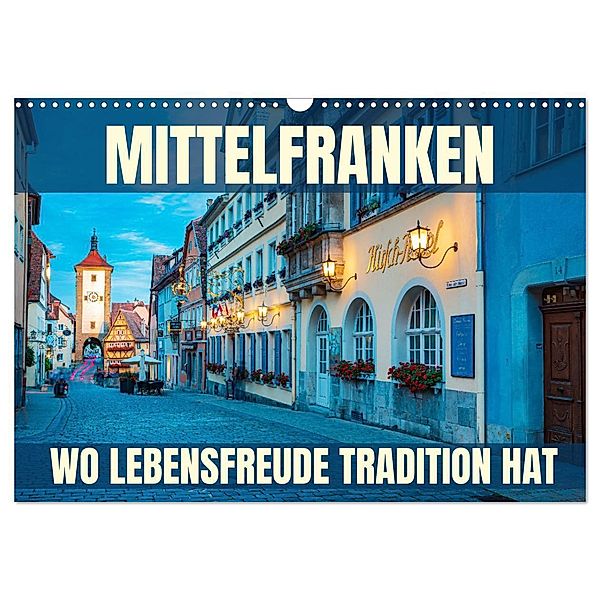 Mittelfranken - wo Lebensfreude Tradition hat (Wandkalender 2025 DIN A3 quer), CALVENDO Monatskalender, Calvendo, Val Thoermer