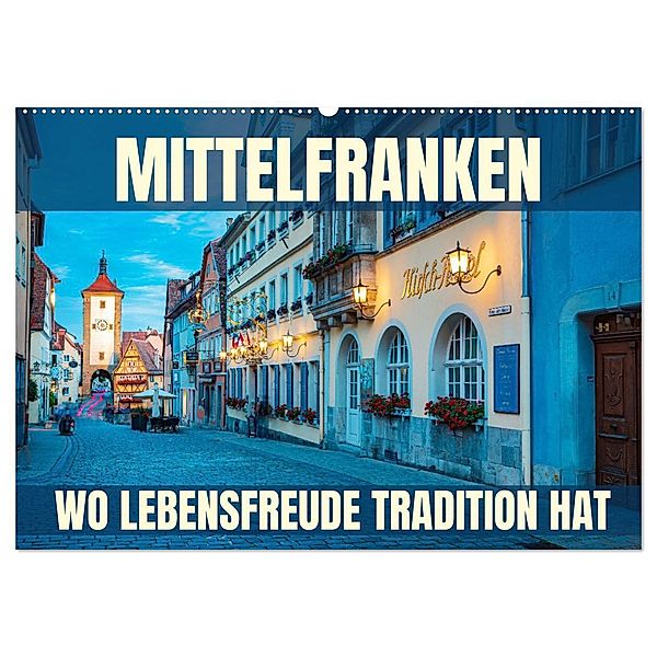 Mittelfranken - wo Lebensfreude Tradition hat (Wandkalender 2025 DIN A2 quer), CALVENDO Monatskalender, Calvendo, Val Thoermer