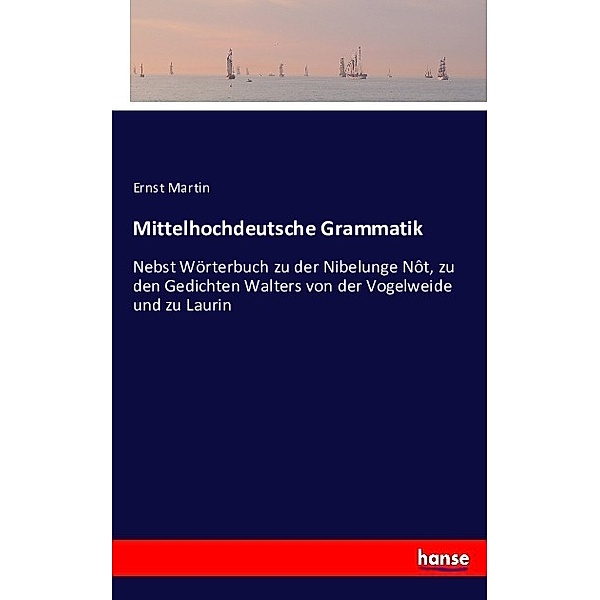 Mittelhochdeutsche Grammatik, Ernst Martin