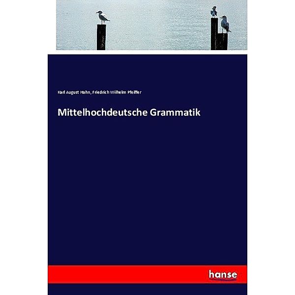 Mittelhochdeutsche Grammatik, Karl August Hahn, Friedrich Wilhelm Pfeiffer