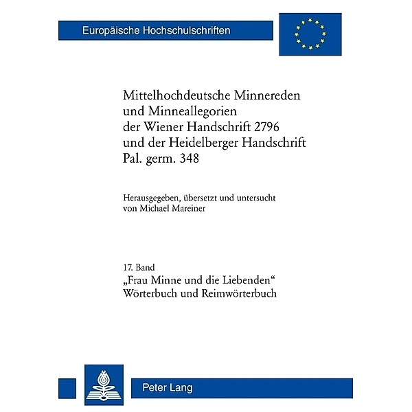 Mittelhochdeutsche Minnereden und Minneallegorien der Wiener Handschrift 2796 und der Heidelberger Handschrift Pal. germ. 348, Michael Mareiner