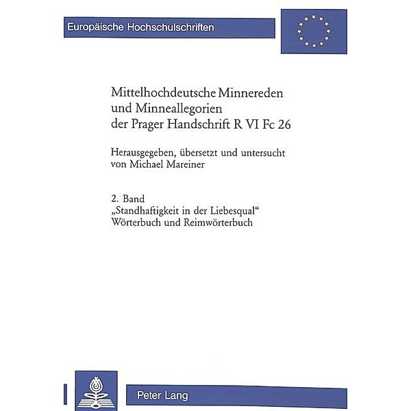 Mittelhochdeutsche Minnereden und Minneallegorien der Prager Handschrift R VI Fc 26, Michael Mareiner