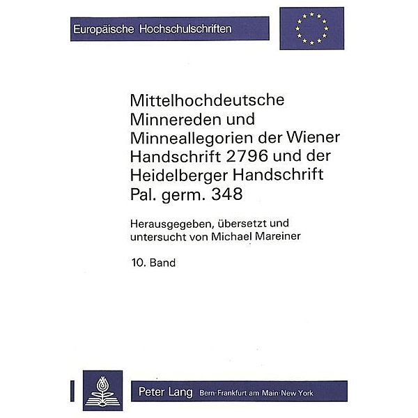 Mittelhochdeutsche Minnereden und Minneallegorien der Wiener Handschrift 2796 und der Heidelberger Handschrift Pal.germ. 348