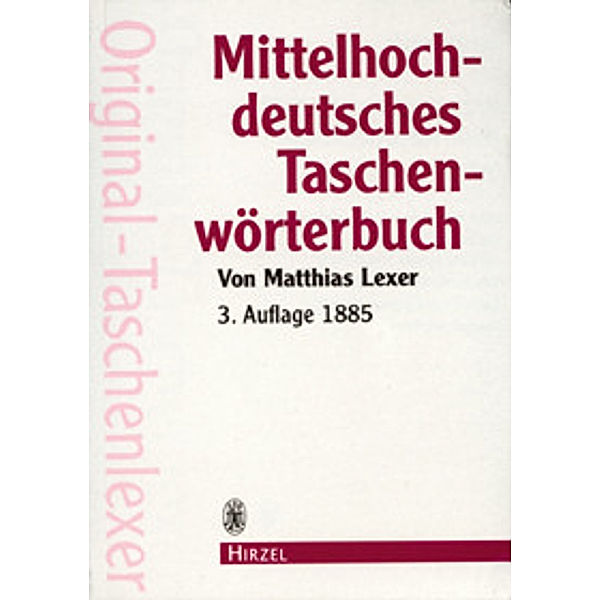 Mittelhochdeutsches Taschenwörterbuch in der Ausgabe letzter Hand  Original Taschenlexer, Matthias Lexer