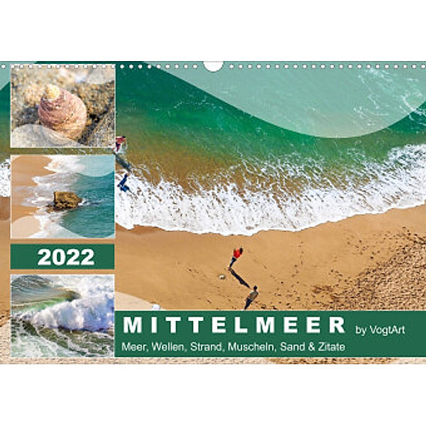 Mittelmeer, Meer, Wellen, Strand, Muscheln, Sand & Zitate (Wandkalender 2022 DIN A3 quer), VogtArt