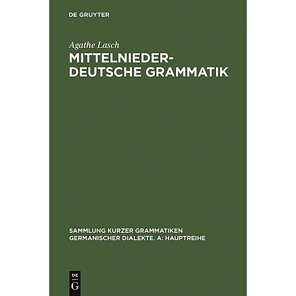 Mittelniederdeutsche Grammatik / Sammlung kurzer Grammatiken germanischer Dialekte. A: Hauptreihe Bd.9, Agathe Lasch