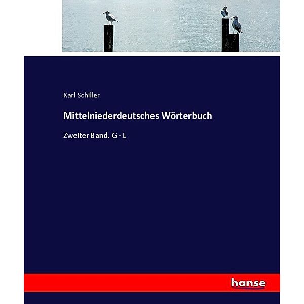 Mittelniederdeutsches Wörterbuch, Karl Schiller