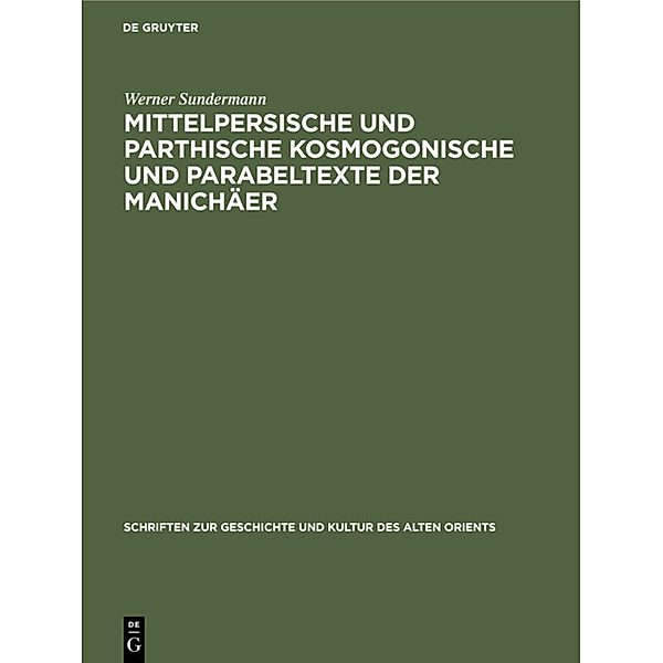 Mittelpersische und parthische kosmogonische und Parabeltexte der Manichäer, Werner Sundermann