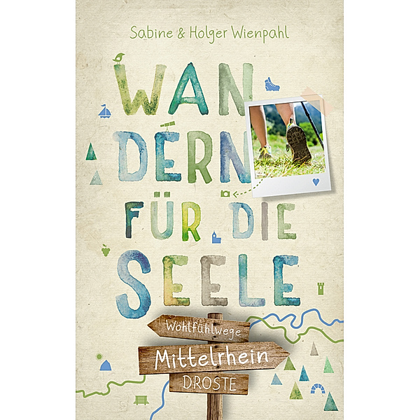 Mittelrhein. Wandern für die Seele, Holger Wienpahl, Sabine Wienpahl