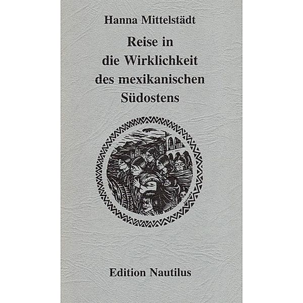 Mittelstädt, H: Reise in die Wirklichkeit des mexikanischen, Hanna Mittelstädt