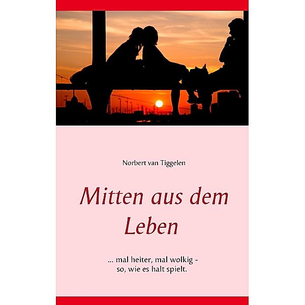 Mitten aus dem Leben, Norbert van Tiggelen