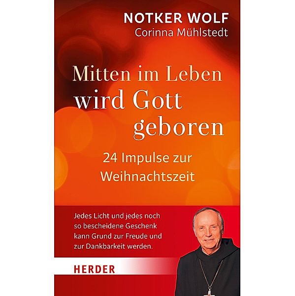 Mitten im Leben wird Gott geboren, Abtprimas Notker Wolf, Corinna Mühlstedt