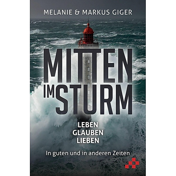Mitten im Sturm, Markus Giger, Melanie Giger