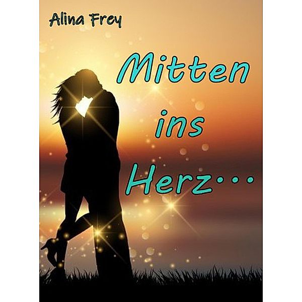 Mitten ins Herz, Alina Frey