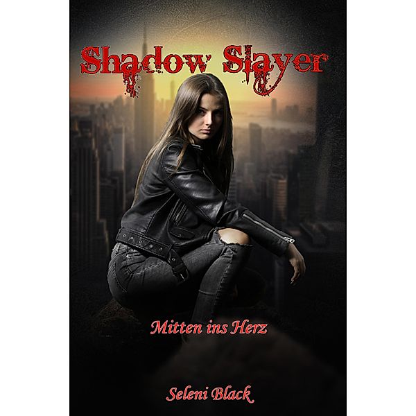 Mitten ins Herz / Shadow Slayer Bd.2, Seleni Black