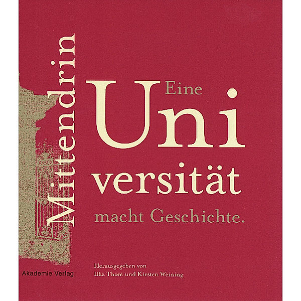 Mittendrin. Eine Universität macht Geschichte