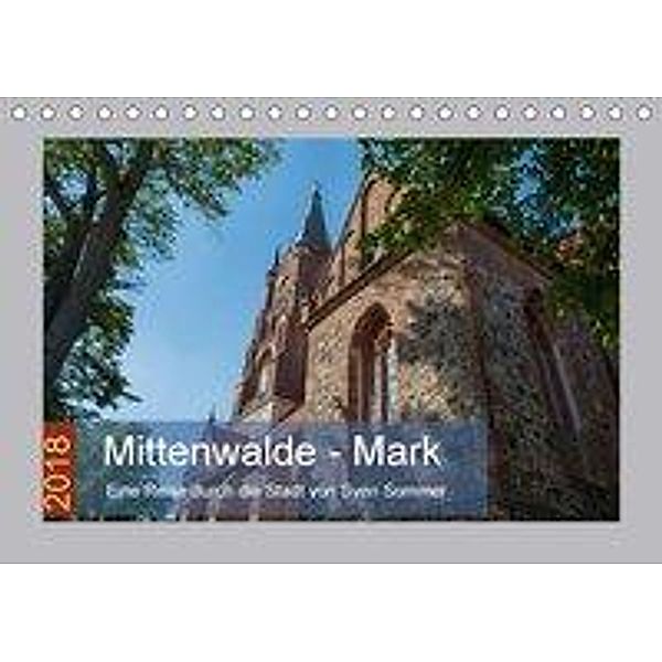 Mittenwalde - Mark (Tischkalender 2018 DIN A5 quer), Sven Sommer