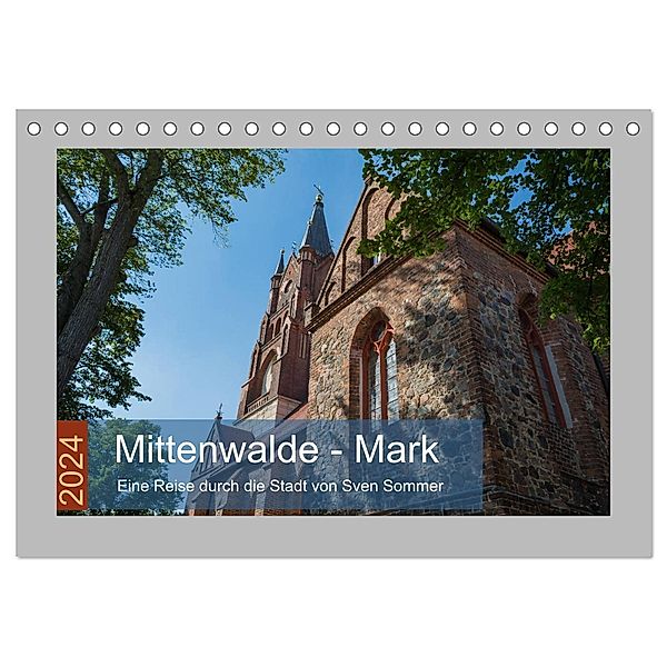 Mittenwalde - Mark (Tischkalender 2024 DIN A5 quer), CALVENDO Monatskalender, Sven Sommer Fotografie