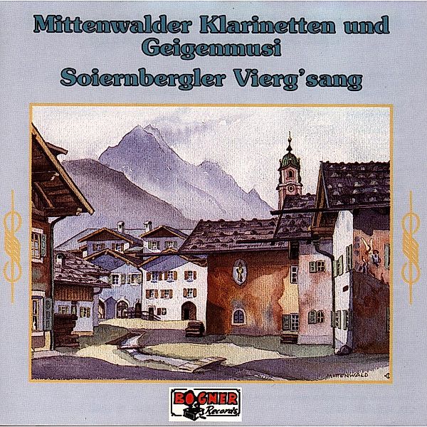 Mittenwalder Klarinetten und Geigenmusi & Soiernberger Viergsang, Mittenwalder Klarinettenm., Soiernberger