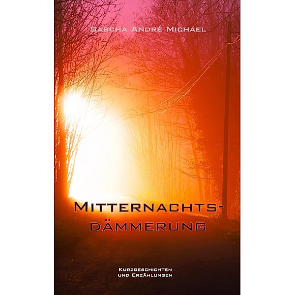 Mitternachtsdämmerung, Sascha André Michael