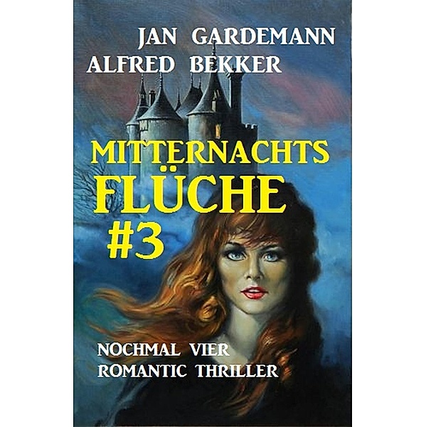 Mitternachtsflüche #3: Nochmal vier Romantic Thriller, Alfred Bekker, Jan Gardemann