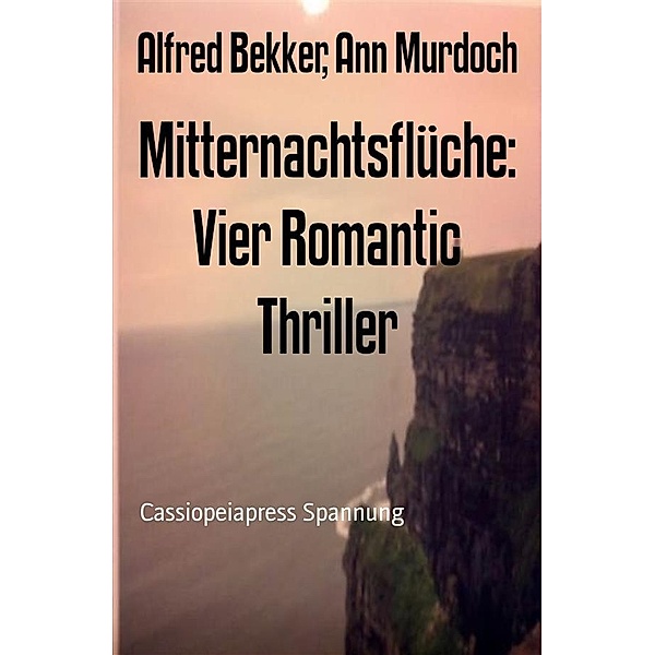 Mitternachtsflüche: Vier Romantic Thriller, Alfred Bekker, Ann Murdoch