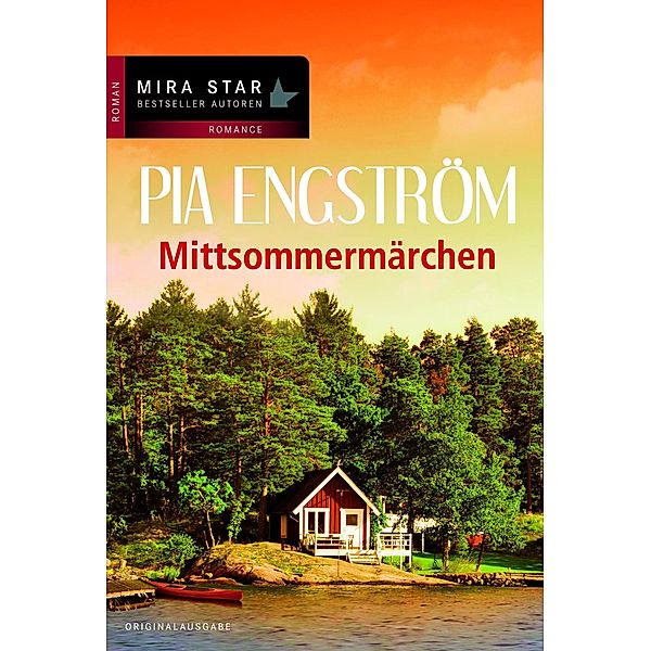 Mittsommermärchen / Mira Star Bestseller Autoren Romance, Pia Engström