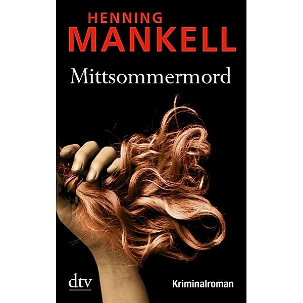 Mittsommermord / Kurt Wallander Bd.8, Henning Mankell
