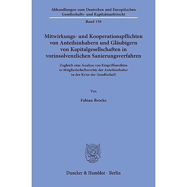 Mitwirkungs- und Kooperationspflichten von Anteilsinhabern und Gläubigern von Kapitalgesellschaften in vorinsolvenzlichen Sanierungsverfahren., Fabian Brocke