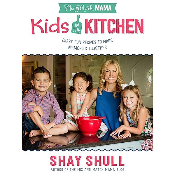 Mix-and-Match Mama Kids in the Kitchen / Mix-and-Match Mama, Shay Shull