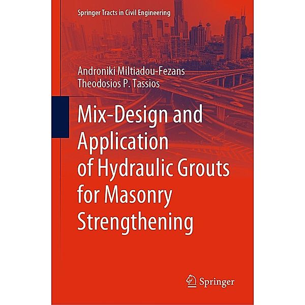 Mix-Design and Application of Hydraulic Grouts for Masonry Strengthening / Springer Tracts in Civil Engineering, Androniki Miltiadou-Fezans, Theodosios P. Tassios