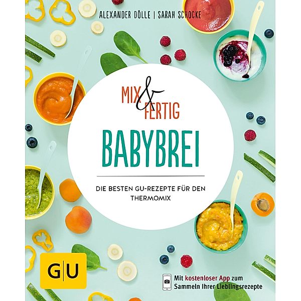 Mix & Fertig Babybrei / GU KüchenRatgeber, Alexander Dölle, Sarah Schocke