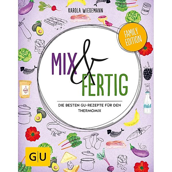 Mix & Fertig / GU Familienküche, Karola Wiedemann