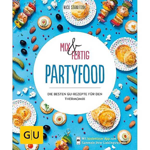 Mix & Fertig - Partyfood / GU KüchenRatgeber, Nico Stanitzok