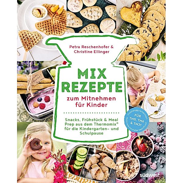 Mix-Rezepte zum Mitnehmen für Kinder, Petra Reschenhofer, Christine Ellinger