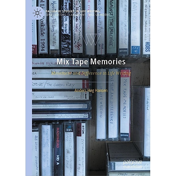 Mix Tape Memories / Palgrave Studies in Life Writing, Anders Høg Hansen