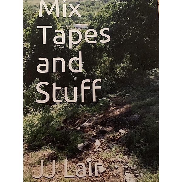 Mix Tapes and Stuff (Mix Tapes series, #1) / Mix Tapes series, Jj Lair