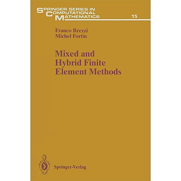 Mixed and Hybrid Finite Element Methods / Springer Series in Computational Mathematics Bd.15, Franco Brezzi, Michel Fortin
