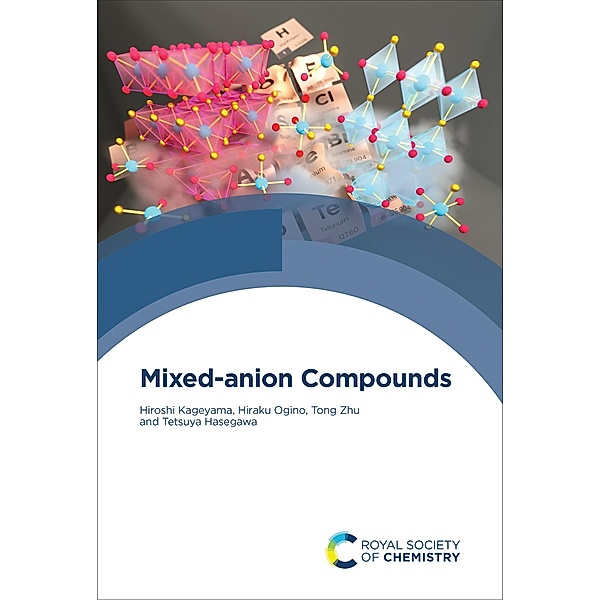 Mixed-anion Compounds, Hiroshi Kageyama, Hiraku Ogino, Tong Zhu, Tetsuya Hasegawa