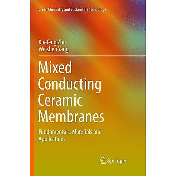 Mixed Conducting Ceramic Membranes, Xuefeng Zhu, Weishen Yang