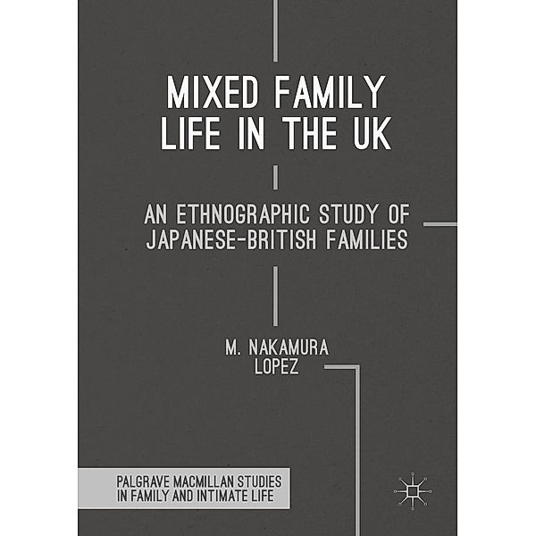 Mixed Family Life in the UK / Palgrave Macmillan Studies in Family and Intimate Life, M. Nakamura Lopez