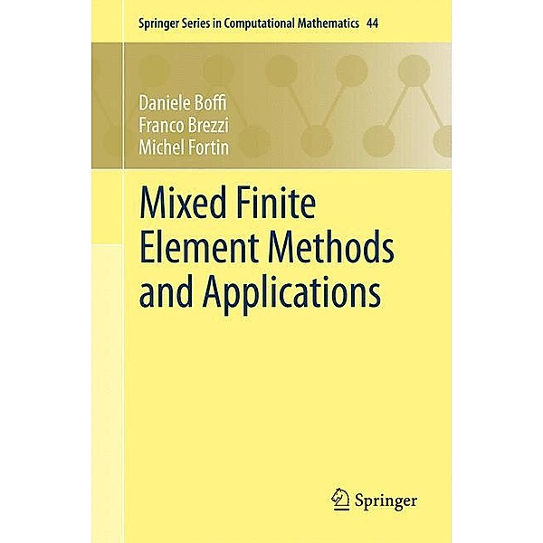 Mixed Finite Element Methods and Applications, Daniele Boffi, Franco Brezzi, Michel Fortin