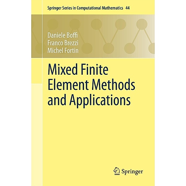 Mixed Finite Element Methods and Applications / Springer Series in Computational Mathematics Bd.44, Daniele Boffi, Franco Brezzi, Michel Fortin